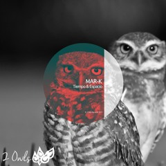 Tiempo & Espacio Ep by MAR-K ( 2 Owls Records ) Snippets