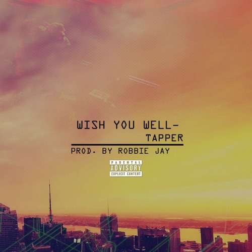 Wish You Well-Tapper (Prod By. Robbie Jay)