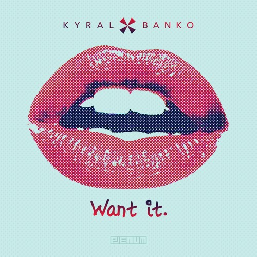 Kyral × Banko - Want It