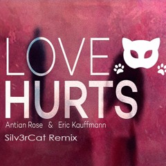 Antian Rose & Eric Kauffmann - Love Hurts (Silv3rCat Remix)