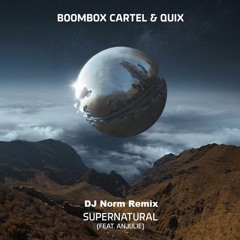 Boombox Cartel & QUIX - Supernatural (DJ Norm Remix)