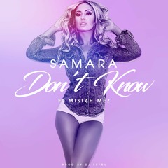 Samara - Dont Know Ft Mistah Mez