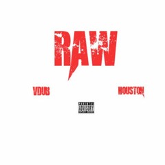 Raw Feat. Houston (Prod. By Bruce Wayne )