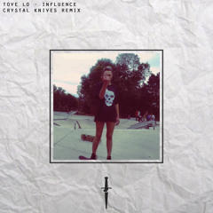 Tove Lo- Influence (Crystal Knives Remix)