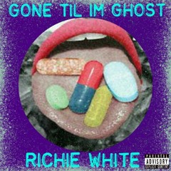 Richie White - Gone Til Im Ghost (Prod. By Taz Taylor)