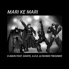 Ke Mari feat Danye, A.D.K & Fahmie Freakmie (Prod. Daney On The Beat)