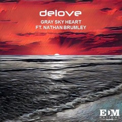 Delove Ft Nathan Brumley - Gray Sky Heart (Original Mix) [EDM Nations]
