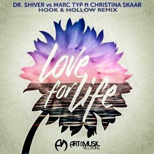 Dr Shiver Vs Marc Typ Ft Christina Skaar Love For Life Hook Hollow Remix By Hook Hollow
