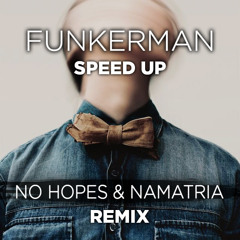 Funkerman - Speed Up (No Hopes & Namatria remix)