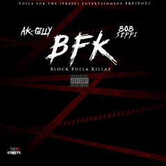 AK-Gilly X 808 Seppi - Block Full of killaz (BFK Remix)