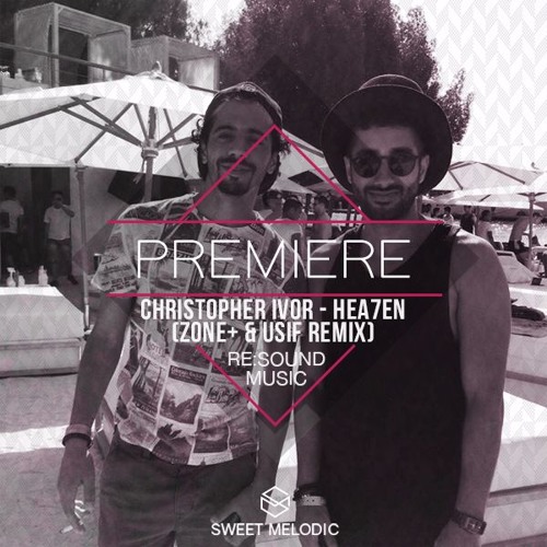 PREMIERE: Christopher Ivor - Hea7en (Zone+ & Usif Remix) [Re:Sound Music]