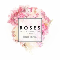 The Chainsmokers Ft. Rozes - Roses(R3zR Remix)