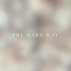 The Hard Way