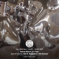 Astral Black Radio 10 - Kid D, Slugabed, Ed Scissor & Xao -(26/11/16)