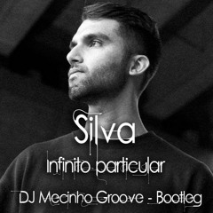 Silva - Infinito particular (DJ Mecinho Groove Bootleg)
