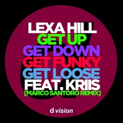 Lexa Hill - Get Up, Get Down, Get Funky, Get Loose Feat. Kriis (Marco Santoro Remix) [OUT NOW]