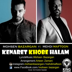 Kenaret Khoobe Halam (Ft Mehdi Maftoon) ( Arrangement ARTeeN Zamani )