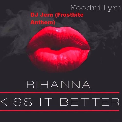 DJ Jern X Kiss It Better (Frostbite Anthem) UNRELEASED