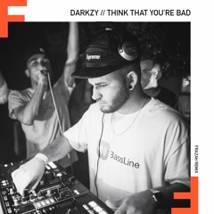 Darkzy - Think That You're Bad (Frazah Remix)