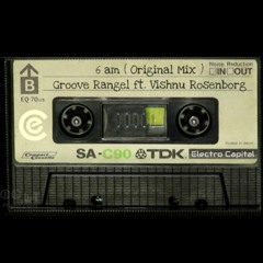 6 pm - Groove Rangel ft. Vishnu Rosenborg ( Original Mix )