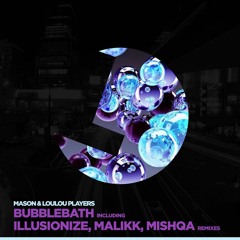Mason & LouLou Players - Bubblebath (ILLUSIONIZE Remix)