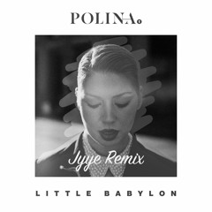 Polina - Little Babylon (Jyye Remix)