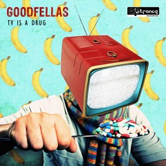 Good Fellas - Tv Is A Drug - Teaser Ep
