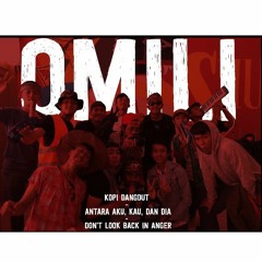 OMILI - Kopi Dangdut, Antara Aku Kau dan Dia (Medley) & Don't Look Back In Anger