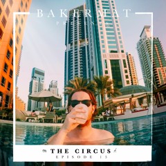 Bakermat presents The Circus #013