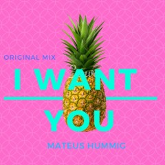 Mateus Hummig - I Want You (Original Mix) *FREE DOWNLOAD*