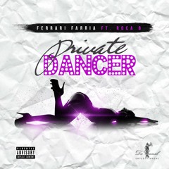 Private Dancer - Ferrari Farria ft. Roca B