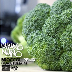 Broccoli remix(fuma fuma 4)