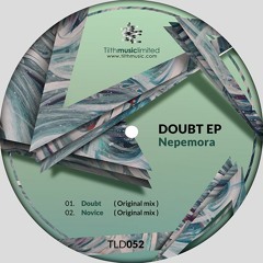 Nepemora - Doubt (Original Mix)[TILTH MUSIC LIMITED 052]