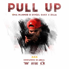 Pull up ft. Denzel Oaks & Zilla (Prod. By Oma Mahmud)