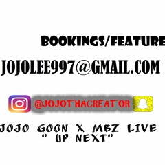 Jojo Goon x MBz Live - Up Next