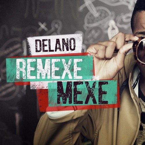 Delano - Remexe Mexe
