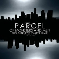 Of Monsters & Men - Thousand Eyes (PARCEL Remix)