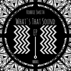 (RR001) Robbie Smith - Whats That Sound (Original Mix)