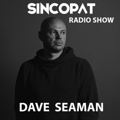 Dave Seaman - Sincopat Podcast 173