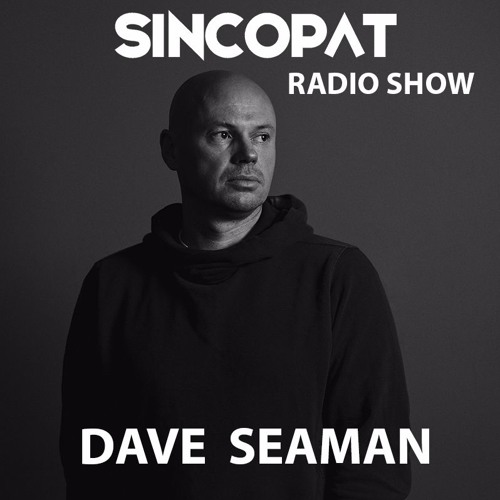 Dave Seaman - Sincopat Podcast 173