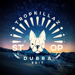 Tropkillaz - Stop! (Dub:ra edit) [Free Download]
