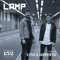 LAMP Weekly Mix #152 feat. illyus & Barrientos