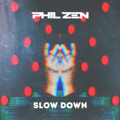 PhilZen - Slow Down