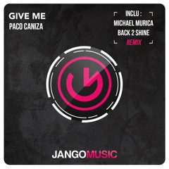 Paco Caniza - Give Me (Michael Murica Back 2 Shine Club Mix)