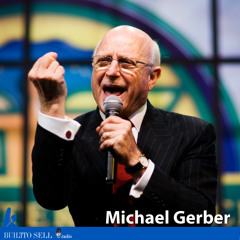 Ep. 71 An Interview with The E-Myth’s Michael Gerber