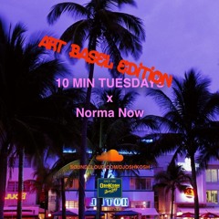 10 MINUTE TUESDAY X NORMA NOW