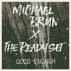 Michael Brun X The Ready Set - Good Enough