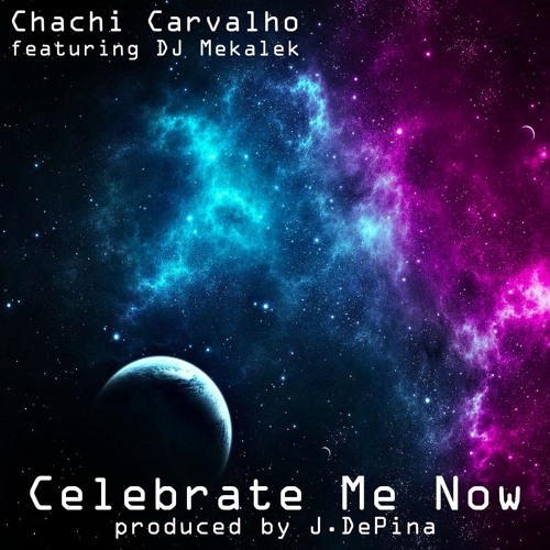 Celebrate Me Now featuring DJ Mekalek produced By J. DePina