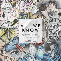 The Chainsmokers Feat. Phoebe Ryan - All We Know (Mr.ESH Remix)
