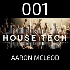 House & Techno 001 - Aaron Mcleod